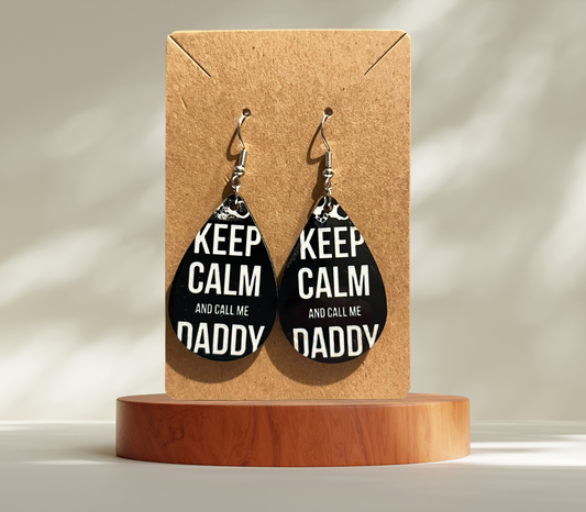 Keep calm and call me Daddy Earrings